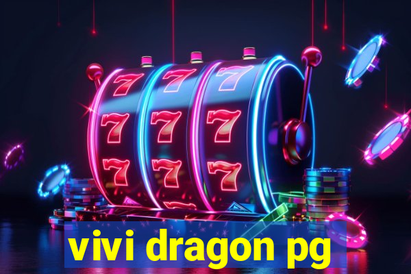 vivi dragon pg